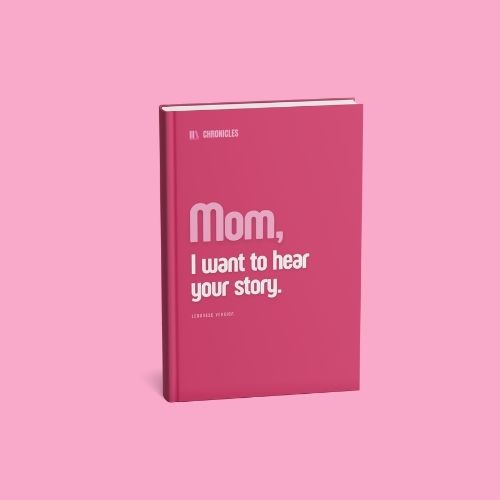 Mom, I want to hear your story
